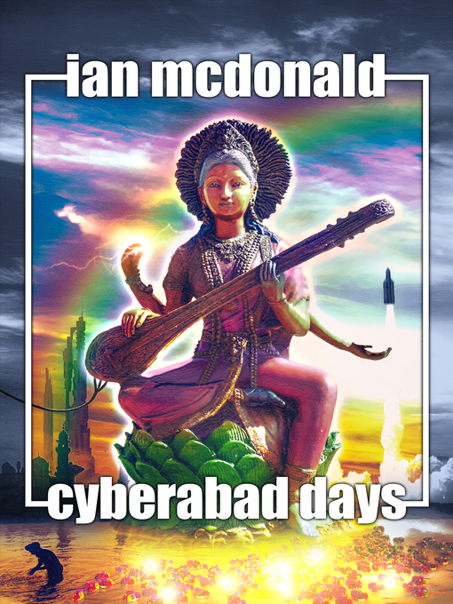 Title details for Cyberabad Days by Ian McDonald - Available